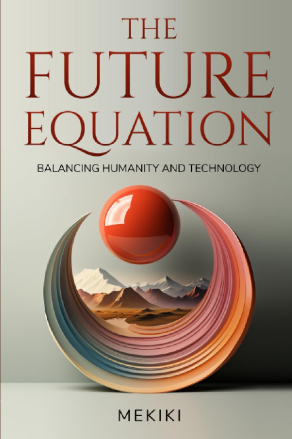 The-Future-Equation Balancing-Humanity-and-Technology-9781954145603