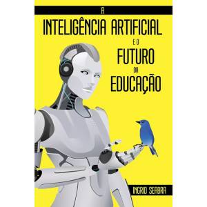 A Inteligência Artificial e o Futuro da Educação (Portuguese Edition)