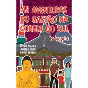 As Aventuras do Gastão na Coreia do Sul 2a Edição (Portuguese Edition)
