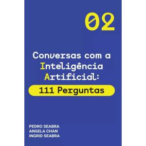 Conversas com a Inteligência Artificial: 111 Perguntas (Portuguese Edition)