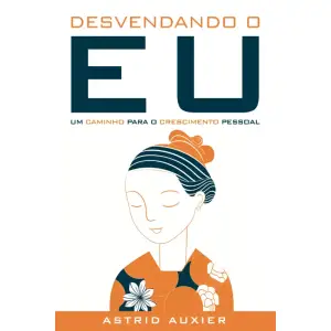 Desvendando o Eu: Um Caminho Para o Crescimento Pessoal (Portuguese Edition)