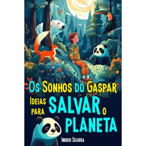Os Sonhos do Gaspar: Ideias para Salvar o Planeta (Portuguese Edition)